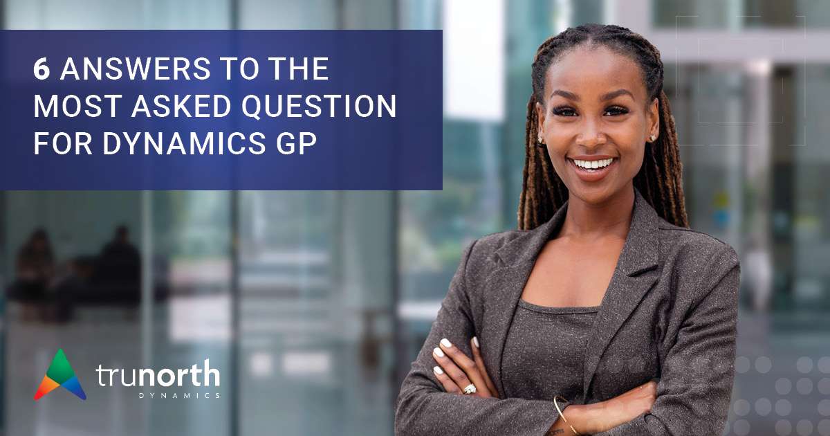 Read more about the article 6 Answers to the Most Asked Questions for Dynamics GP