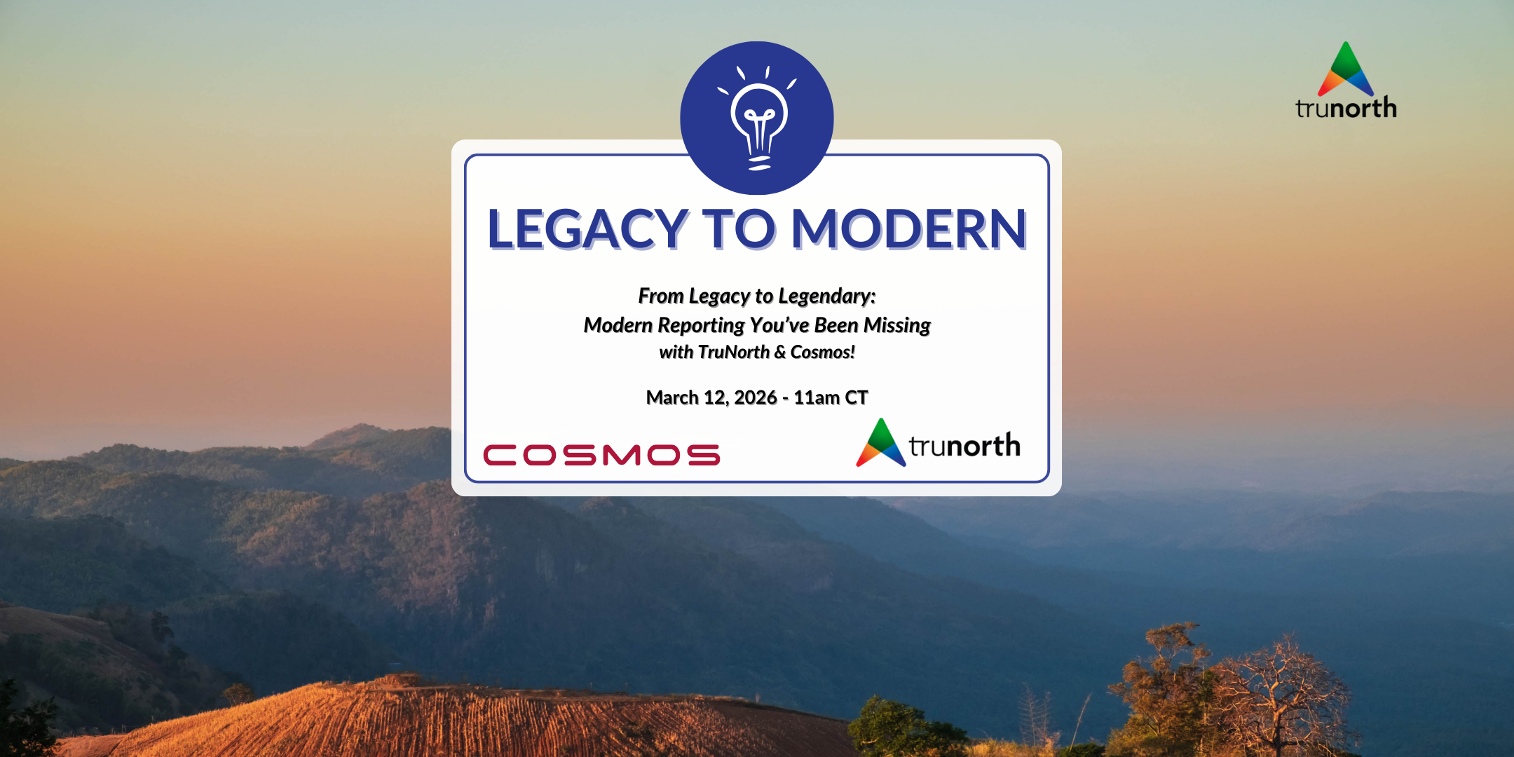 Legacy to Modern webinar banner featuring TruNorth Dynamics and Cosmos logos against a sunset mountain landscape, highlighting modern reporting capabilities beyond legacy approaches.